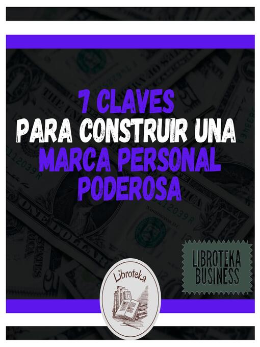 Title details for 7 Claves Para Construir Una Marca Personal Poderosa by LIBROTEKA - Available